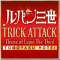 TRICK ATTACK -Theme of Lupin The Third-