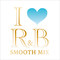 I LOVE R&B SMOOTH MIX (Continuous Mix) (Continuous Mix)
