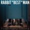 RABBIT "BEST" MAN
