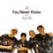 You Never Know (Music Video)