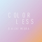 COLORLESS