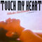 TOUCH MY HEART (2007 Remaster)